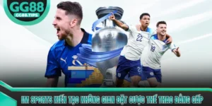 IM Sports Kiến Tạo Không Gian Đặt Cược Thể Thao Đẳng Cấp